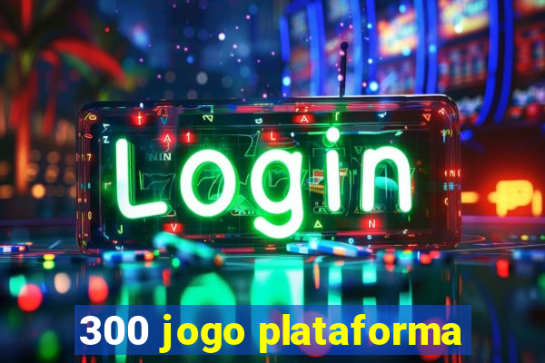 300 jogo plataforma